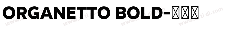 Organetto Bold字体转换